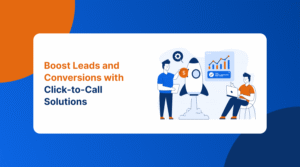 boost-leads-and-conversions-with-click-to-call-solutions