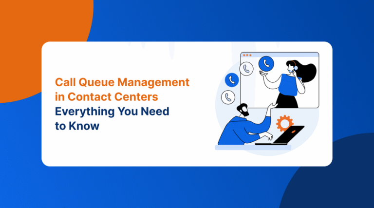 Know More About Call Queue Management in Contact Centers!