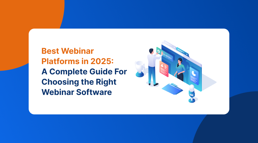 Best Webinar Platforms in 2025: A Complete Guide For Choosing the Right Webinar Software