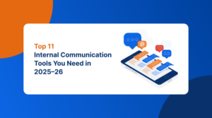 Top 11 Internal Communication Tools You Need in 2025–26