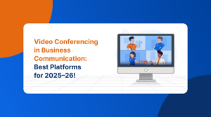 Video Conferencing in Business Communication: Best Platforms for 2025–26